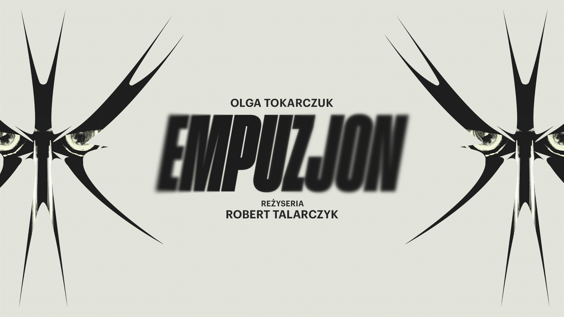Empuzjon – spektakl na podstawie prozy Olgi Tokarczuk w reż. Roberta Talarczyka 